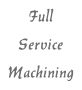 Full Service Machining